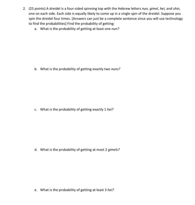 Solved 2. (25 points) A dreidel is a foursided spinning top