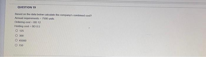 Solved QUESTION 19 Based on the data below calculate the | Chegg.com