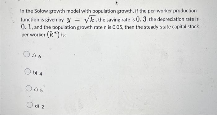 Solved In the Solow growth model with population growth, if | Chegg.com