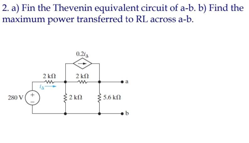 Solved 2. A) Fin The Thevenin Equivalent Circuit Of A-b. B) | Chegg.com