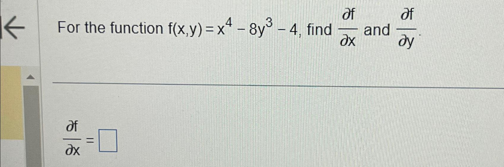 solved-for-the-function-f-x-y-x4-8y3-4-find-delfdelx-and-chegg