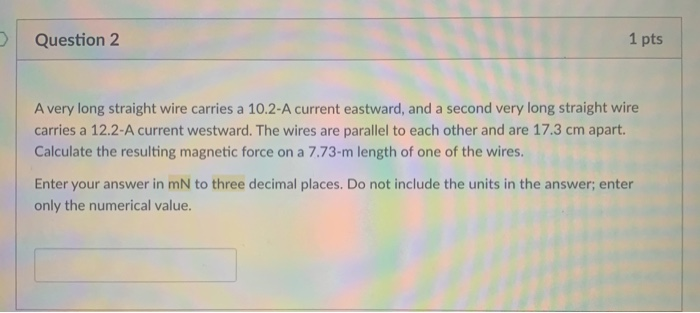 Solved Question 2 1 pts A very long straight wire carries a | Chegg.com