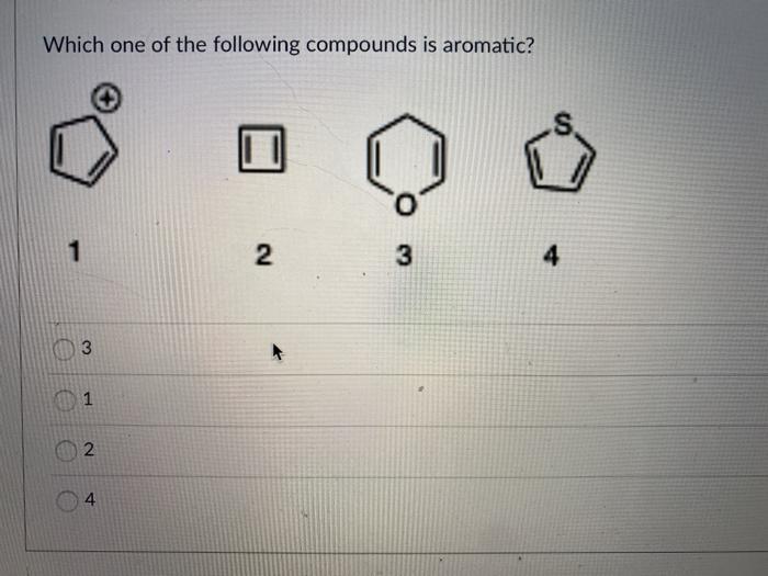 Solved Which one of the following compounds is aromatic? 1 2 | Chegg.com