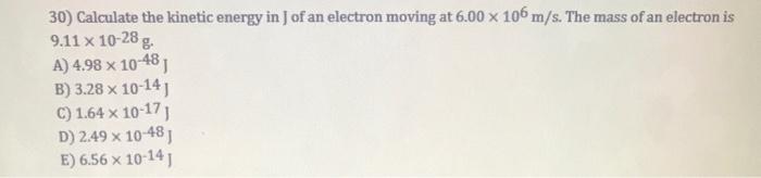 Solved 30) Calculate the kinetic energy in J of an electron | Chegg.com