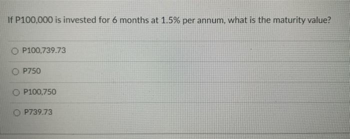 solved-if-p100-000-is-invested-for-6-months-at-1-5-per-chegg