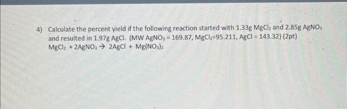 Solved 4) Calculate The Percent Yield If The Following | Chegg.com