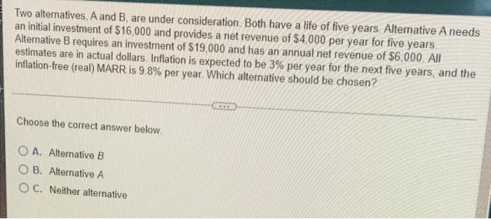 Solved Two Alternatives, A And B, Are Under Consideration. | Chegg.com