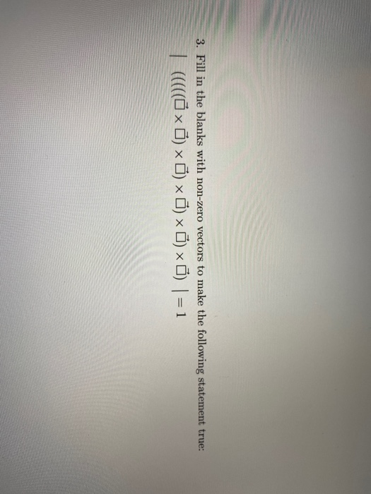 Solved 3 Fill In The Blanks With Non Zero Vectors To Mak Chegg Com