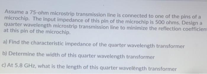 Solved Assume a 75-ohm microstrip transmission line is | Chegg.com