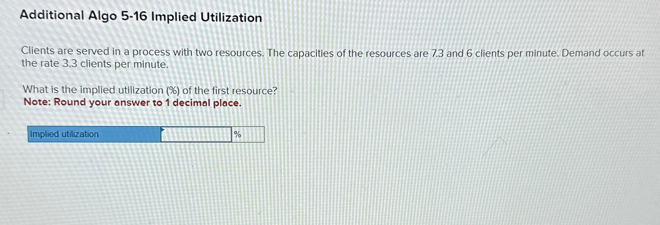 Solved Additional Algo 5-16 ﻿Implied UtilizationClients are | Chegg.com