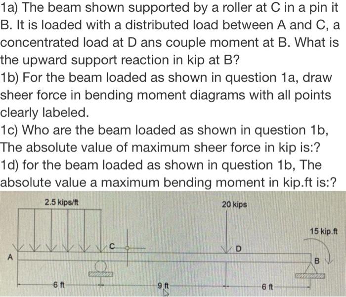 Solved 1a) The beam shown supported by a roller at C in a | Chegg.com