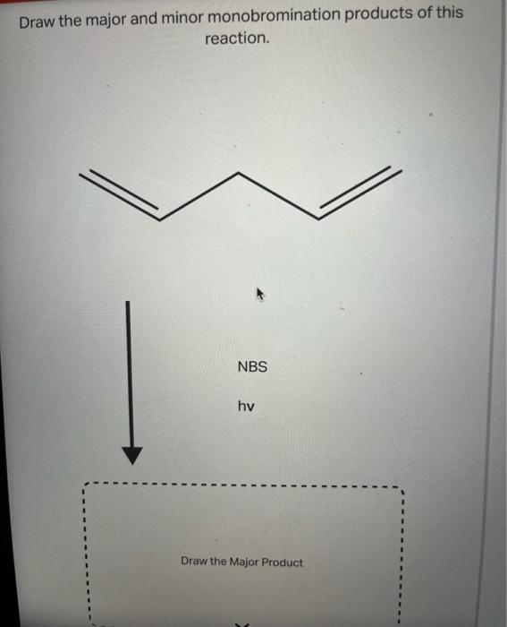 Solved Draw the major and minor monobromination products of