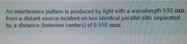 Solved An interference pattern is produced by light with a | Chegg.com