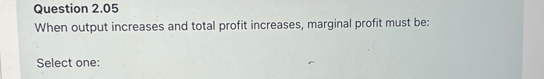 Solved Question 2.05When output increases and total profit | Chegg.com