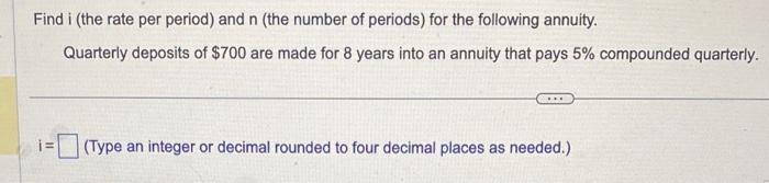 Solved Find i (the rate per period) and n (the number of | Chegg.com