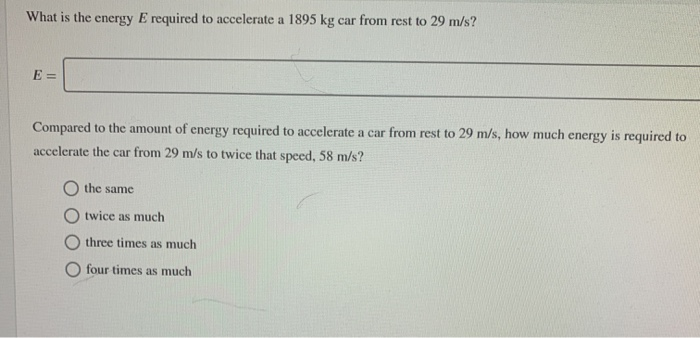 Solved What Is The Energy E Required To Accelerate A 1895 Kg | Chegg.com