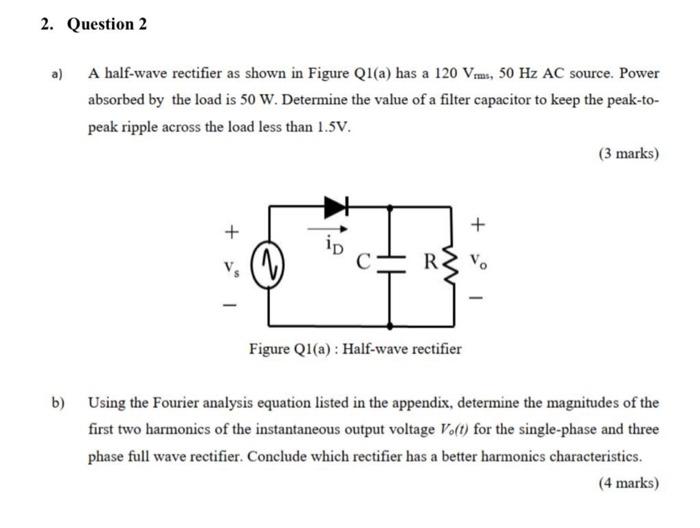 Solved 2. Question 2 a) A half-wave rectifier as shown in | Chegg.com