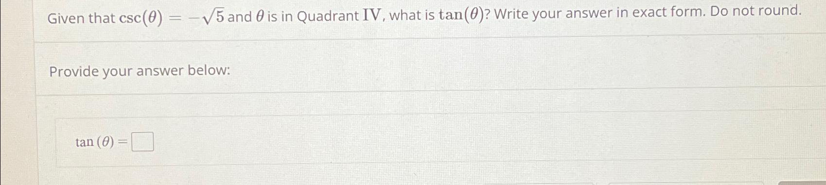 Solved Given that csc(θ)=-52 ﻿and θ ﻿is in Quadrant IV, | Chegg.com