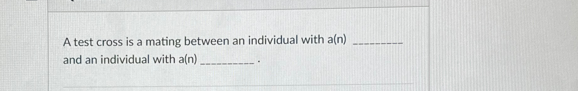 Solved A test cross is a mating between an individual with | Chegg.com