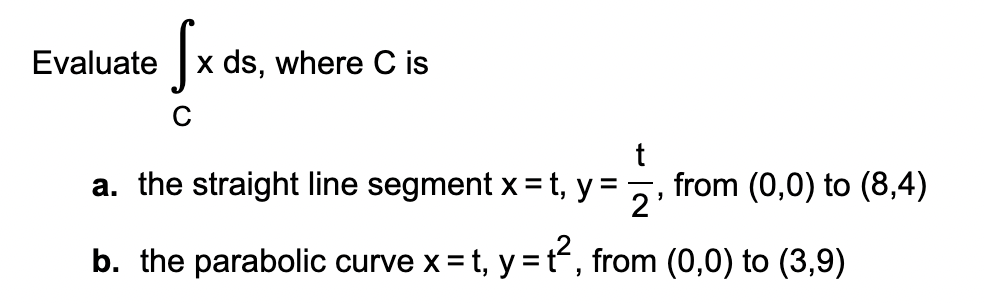 Solved Evaluate ∫C﻿xds, ﻿where C ﻿isa. ﻿the straight line
