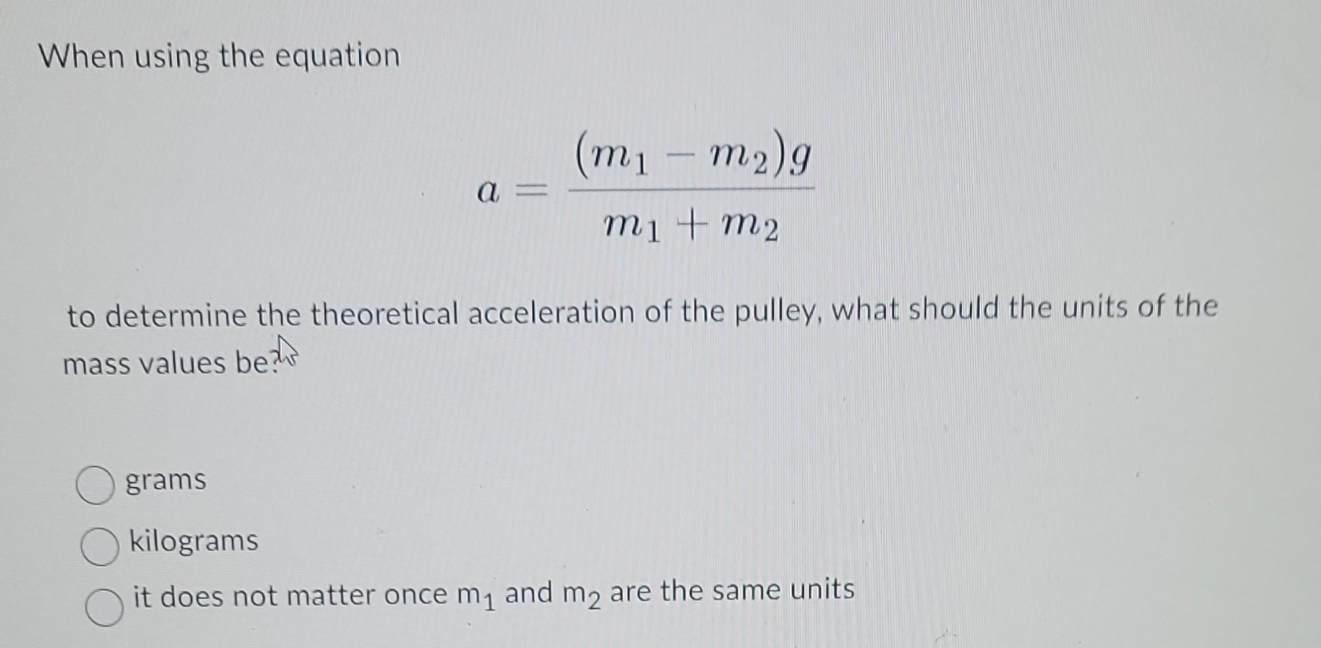 Solved When using the equation a=m1+m2(m1−m2)g to determine | Chegg.com