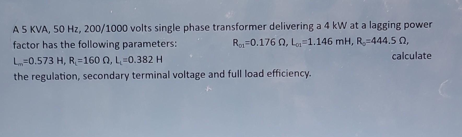 Solved A 5KVA,50 Hz,200/1000 volts single phase transformer | Chegg.com