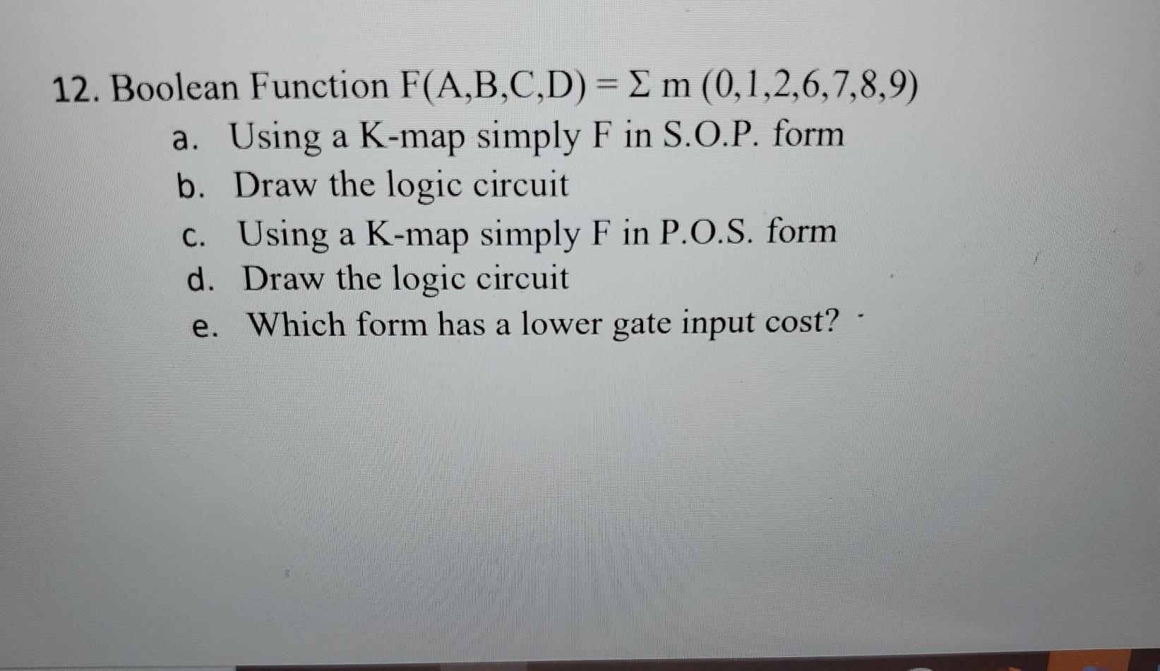 Solved 12. Boolean Function F(A,B,C,D)= M (0,1,2,6,7,8,9) A. | Chegg.com