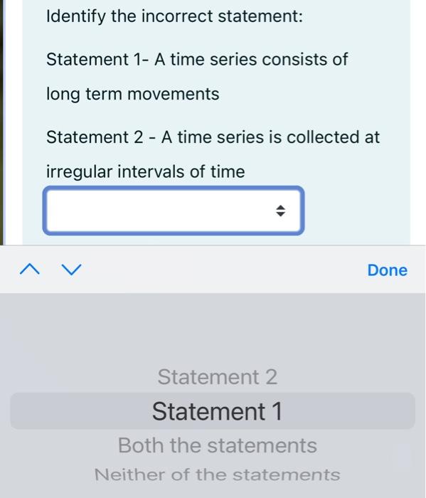 Solved Identify the incorrect statement: Statement 1- A time | Chegg.com