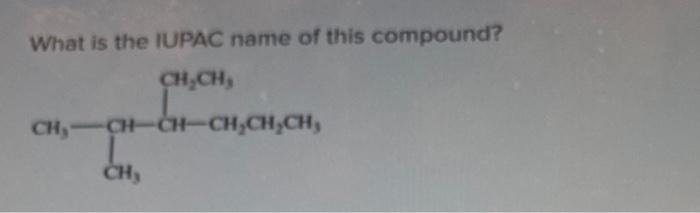 Solved What Is The Iupac Name Of This Compound? Ch,ch, Ch, 