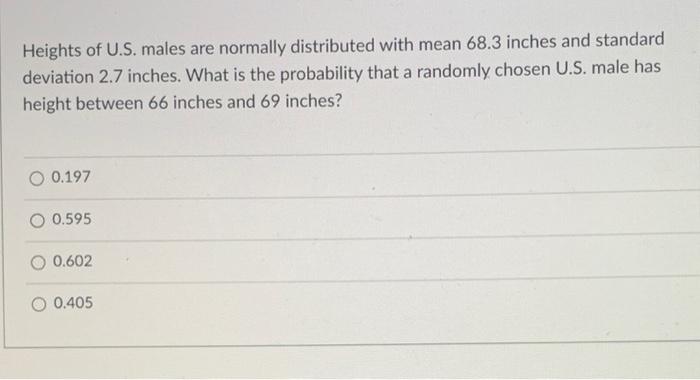 Solved Heights of U.S. males are normally distributed with | Chegg.com