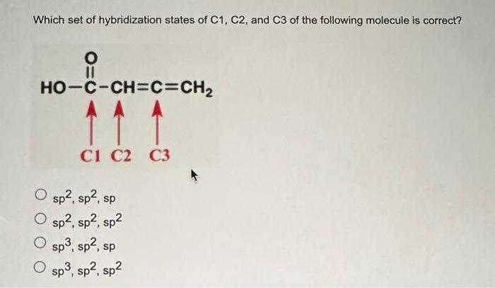 Solved Which Set Of Hybridization States Of C1c2 And C 3133