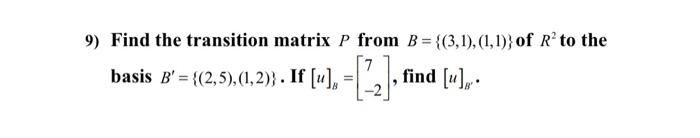 Find the transition matrix P from B={(3,1),(1,1)} of | Chegg.com