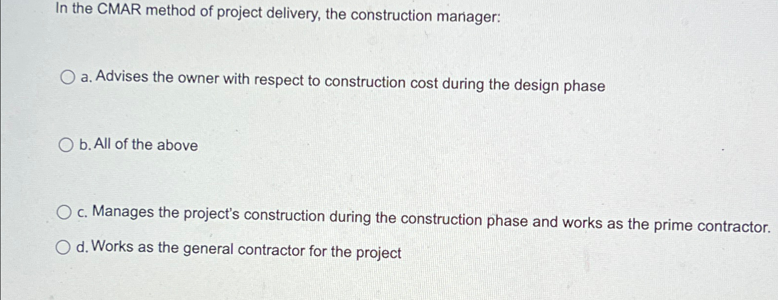Solved In the CMAR method of project delivery, the | Chegg.com