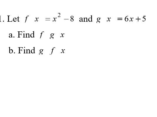 Solved Let fx=x2−8 and gx=6x+5 a. Find fgx b. Find g f x | Chegg.com