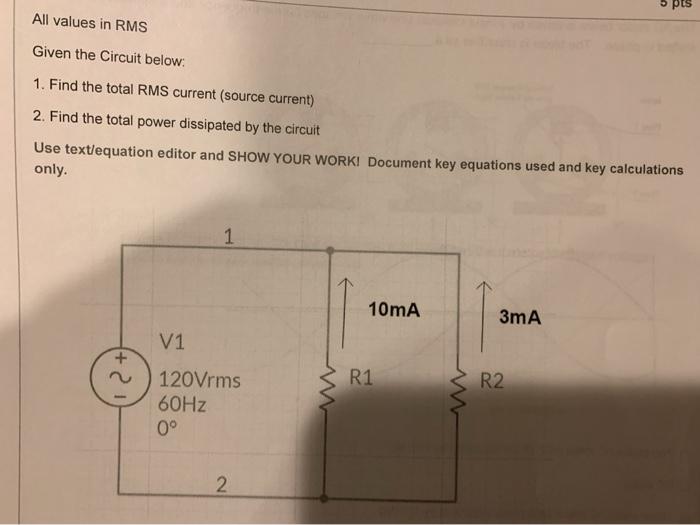 Solved All values in RMS Given the Circuit below: 1. Find | Chegg.com