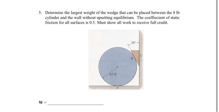 Solved 5. Determine The Largest Weight Of The Wedge That Can | Chegg.com