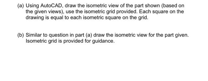 Solved (a) Using AutoCAD, draw the isometric view of the | Chegg.com