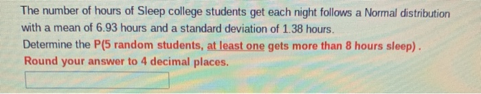 Solved The number of hours of Sleep college students get | Chegg.com
