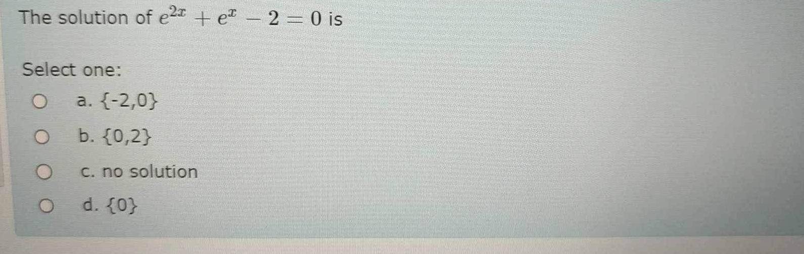solved-the-solution-of-e2x-ex-2-0-isselect-chegg