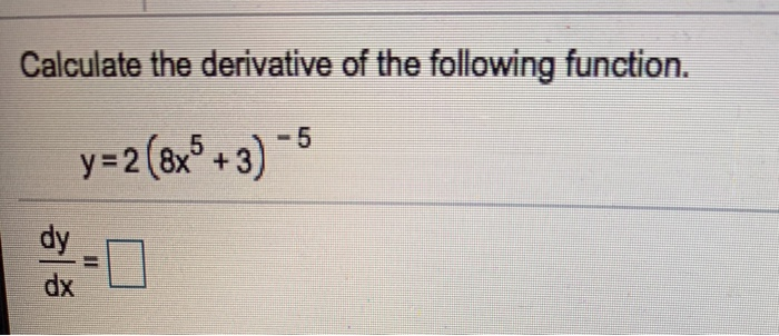 Solved Calculate the derivative of the following function. y | Chegg.com