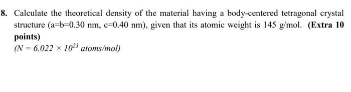Solved 8. Calculate the theoretical density of the material | Chegg.com