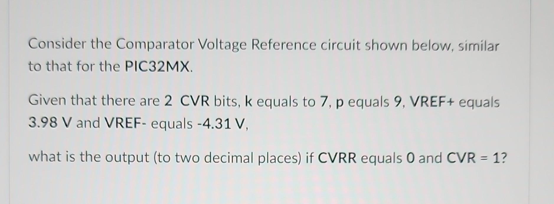 Solved Consider the Comparator Voltage Reference circuit
