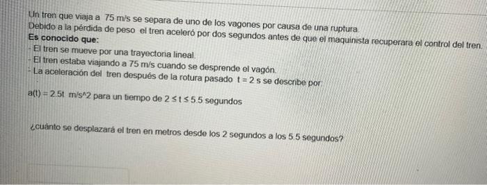 Un tren que viaja a 75 mls se separa de uno de los vagones por causa de una ruptura Debido a la pérdida de peso el tren acele