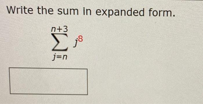 Solved Write the sum in expanded form. n+3 Σ 08 j=n | Chegg.com