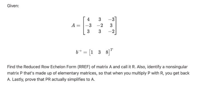 Solved Given: A=⎣⎡4−333−23−33−2⎦⎤b→=[138]T Find the Reduced | Chegg.com