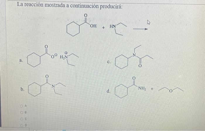 La reacción mostrada a continuación producirá: a. c. b. d.