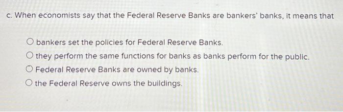 Solved a. When economists say that the Federal Reserve Banks | Chegg.com
