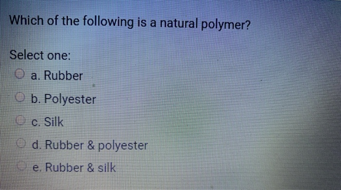 Which Of The Following Is Natural Polymer Solved Which of the following is a natural polymer? Select | Chegg.com