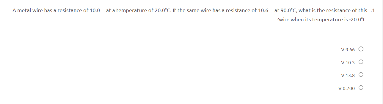 Solved A metal wire has a resistance of 10.0 ﻿at a | Chegg.com