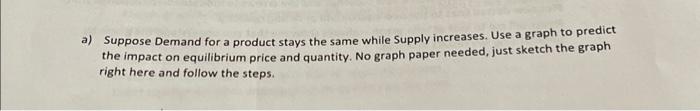 Solved a) Suppose Demand for a product stays the same while | Chegg.com